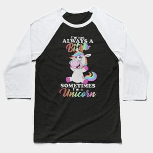 I’m not always a bitch sometimes I’m a Unicorn Baseball T-Shirt